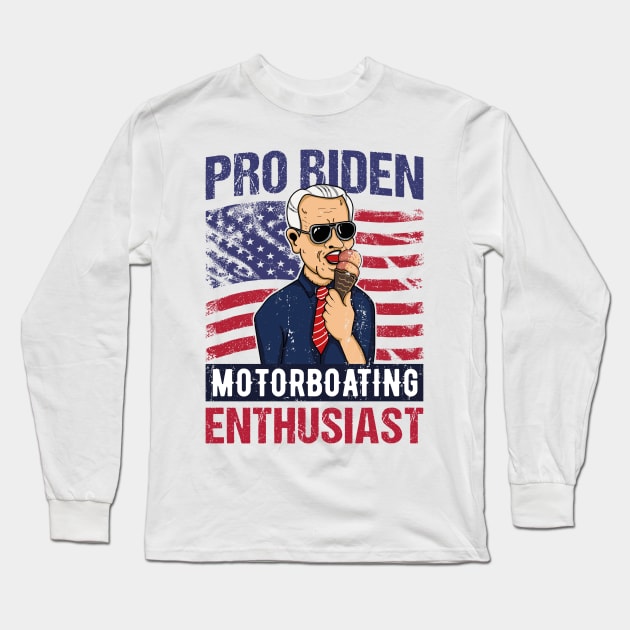 Pro Biden Motorboating Enthusiast USA Flag Gift Long Sleeve T-Shirt by qwertydesigns